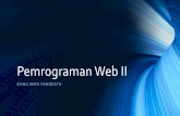 Pemrograman Web II - bangdanu.files.wordpress.com€¦ · Pemrograman Web II DANU WIRA PANGESTU. Tugas & Quiz •Tugas dilaksanakan sebanyak 4 x • –2 x secara individu (sebelum