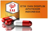 ETIK DAN DISIPLIN APOTEKER INDONESIA · 2020-03-14 · Tujuan Kode Etik Apoteker Indonesia Keseimbangan Hak dan Kewajiban 1. Menjunjung tinggi martabat Profesi : Eksistensi 2. Menjaga