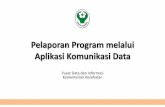 Pelaporan Program melalui Aplikasi Komunikasi Data€¦ · - Pergeseran peran dan fungsi Puskesmas (PMK 75 tahun 2014) - Peningkatan kualitas data dan informasi kesehatan Komparasi