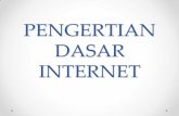PENGERTIAN DASAR INTERNET · DASAR INTERNET . Pengertian Internet dan Intranet A. Pengertian Internet (Interconnected Network) 1. Internet ( Interconnected Network ) adalah Jaringan