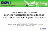 Kebijakan Perumusan Standar Nasional Indonesia Bidang ... · Meningkatkan jaminan mutu, efisiensi produksi, daya saing nasional ( DN & LN), persaingan usaha yang sehat dan transparan
