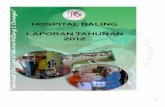 LAPORAN TAHUNAN HOSPITAL BALING 2012 · Assalamualaikum, Selamat Sejahtera dan Salam 1 Malaysia Alhamdulillah , terlebih dahulu saya limpah kurniaNya L aporan Tahunan 2012 Hospital