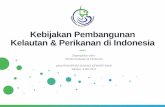Kebijakan Pembangunan Kelautan & Perikanan di Indonesia · Program Sentra Kelautan & Perikanan Terpadu (SKPT) 16 Membangun industri baru berbasis kawasan di pulau-pulau terluar, mendekatkan