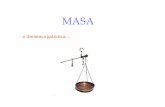 MASA · 2014-01-23 · la luz estelar traza la masa estelar de manera constante, es decir, la relación M/L (Masa/Luminosidad) es la esperada para estrellas.! •Esto dio origen a
