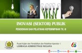 INOVASI (SEKTOR) PUBLIK - BPSDMD · kebijakan strategis inovasi di sektor publik • undang-undang nomor 25 tahun 2009 tentang pelayanan publik • undang-undang nomor 18 tahun 2002