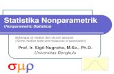 Statistika Nonparametrik Beberapa uji median dan ukuran ...sigitnugroho.id/Presentasi/StatistikaNonparametrika.pdf · Statistika Nonparametrik (Nonparametric Statistics)Prof. Ir.