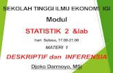 Modul STATISTIK 2 &lab · SEKOLAH TINGGI ILMU EKONOMI IGI Modul STATISTIK 2 &lab hari Selasa, 17.00-21.00 MATERI 1 DESKRIPTIF dan INFERENSIA Djoko Darmoyo, MSi