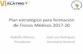 Plan estratégico para formación de Físicos Médicos 2017-20 · Plan estratégico para formación de Físicos Médicos 2017-20 Rodolfo Alfonso Presidente ... Física Médica 1 año