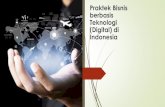 Praktek Bisnis berbasis Teknologi (digital) di Indonesia · Definisi Bisnis Teknologi (Digital) Menurut Louis E. Boone (2007:5) bisnis (bussines) terdiri dari seluruh aktivitas dan
