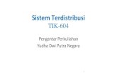 Sistem Terdistribusi · TIK-604 Pengantar Perkuliahan Yudha Dwi Putra Negara 1. 07 Februari 2019. 07 Februari 2019. 4 07 Februari 2019 •Desember 2018: 4.1 milyar pengguna Internet