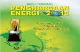 BUKU PEDOMAN - Institut Teknologi BandungBUKU PEDOMAN PENGHarGaaN ENErGI 2015 an ”Penghargaan Energi” dilaksanakan secara adil, transparan, dan obyektif dengan mengikuti alur proses