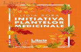 Initiativa plantelor medicinale - Lidia Bora plantelor... · 2020-07-30 · INIȚIATIVA PLANTELOR MEDICINALE este o ispititoare chemare la iarbă-verde ca antidot la dependența de