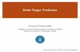 Multi-Target Prediction · 2013-10-07 · Multi-target prediction the individual target view shrunken models independent models more expressive models the joint tar-get view Reduce