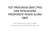 Test provokasi obat - PAPDI Sukamto Koesnoe... · •Gelatin (0,34%) dan dekstran (0,27%) lebih cenderung menyebabkan reaksi alergi daripada albumin (0,1%) atau hetastarch (0,06%).