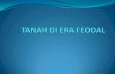 TANAH DI ERA FEODAL - Universitas Negeri Yogyakartastaffnew.uny.ac.id/upload/132233219/pendidikan/TANAH+DI... · 2017-01-23 · satuan ukuran satuan ukuran tanah apanage disebut jung