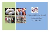 KPR Mill Limited · 01/11/2018  · KPR Mill LimitedKPR Mill Limited Result Update QQ11--FY2016FY2016 Result Update Q3-FY2016