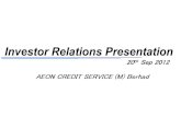Investor Relations Presentation - AEON Credit · Our actual results of operations, financial condition or business prospects may ... Q2 FYE 2013 Highlights Net Profit rose 37 %to
