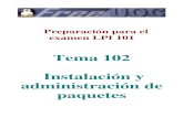 Preparación para el examen LPI 101 · Preparación para el examen LPI 101 Tema 102 Instalación y administración de paquetes. Tema 102 Instalación y administración de paquetes