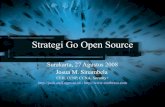 Strategi Go Opensource - josh.rootbrain.comjosh.rootbrain.com/seminar/Strategi Go Open Source.pdf · •Cepat berkembang >> didukung komunitas yang sangat besar •Tersedia beragam