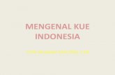 MENGENAL KUE INDONESIA€¦ · Kue Indonesia •Kue adalah penganan atau makanan ringan yang di buat dari campuran berbagai bahan pangan dan memiliki bentuk dan jenis yang beraneka
