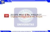 SCOPE MGT & Ms. PROJECT Lingkup Manajemen & Ms. Proyek · Ø Diharapkan mahasiswa mampu menguraikan project scope management dan mampu menggunakan Microsoft Project ... 2014. Manajemen