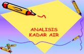 ANALISIS KADAR AIR - Universitas 2014/02/02  · Kadar Air Metode analisis kadar air yang ideal: •Cepat •Dapat diterapkan pada berbagai jenis sampel •Mudah dilakukan •Akurasi