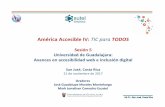 América Accesible IV: TIC para TODOS - ITU · 2017. 12. 5. · América Accesible IV: TIC para TODOS Sesión 5 Universidad de Guadalajara: Avances en accesibilidad web e inclusión
