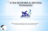 ETIKA REVIEWER,& KRITERIA PENUGASAN · tugas-tugas sebagai reviewer penelitian. 4. Berpengalaman dalam bidang penelitian, sedikitnya pernah 2 kali sebagai ketua peneliti pada penelitian