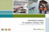 PAPARAN PUBLIK PT DARMA HENWA ... batubara Petangis di Kalimantan Timur dengan BHP Minerals. 1996 Henry Walker Group Ltd (Australia) mengakuisisi 95% kepemilikan saham. Nama Perseroan
