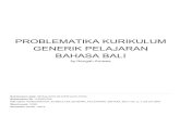 BAHASA BALI GENERIK PELAJARAN PROBLEMATIKA KURIKULUM · 2019. 11. 14. · Peraturan Gubernur Bali Nomor 20 Tahun 2013. Peraturan Gubernur itu merupakan sikap dan jawaban Pemerintah