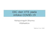 DIC dan VTE pada - PDSPATKLIN...adalah berkembangnya koagulopati . Prominent changes in blood coagulation of patients with SARS-CoV-2 infection • Kadar D dimer, FDP danfibrinogen