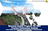 Rencana Usulan Program TA. 2021 Provinsi Kalimantan SelatanRencana Usulan Program TA. 2021 Provinsi Kalimantan Selatan BALAI BESAR PELAKSANAAN JALAN NASIONAL XI BANJARMASIN BANJARMASIN,