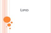 LIPIDratnaningsih.staf.upi.edu/files/2011/09/lipid.pdfAsam Lemak dan Trigliserida Sebagian besar asam karboksilat rantai panjang ditemukan pada makhluk hidup sebagai ester (b) dari