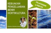 KEBIJAKAN PENGELUARAN BENIH HORTIKULTURA · 2020. 9. 10. · KEBIJAKAN PENGELUARAN BENIH HORTIKULTURA By Direktur Perbenihan Hortikultura . DASAR HUKUM PEMASUKAN BENIH HORTIKULTURA