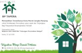BP TAPERA - Perkim · Benchmark SOP kepadaBest Practices Institusi Utama Indonesia dan ISO-based Customer & Service Quality Survey ImplementasiGCG Mitra yang Profesionalpada Bidangnya(BK,