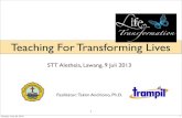 Teaching For Transforming Livessttaletheia.ac.id/wp-content/uploads/2013/07/Teaching-for-Transfor… · walau motivasi itu seringkali terselubung) Lalu katanya: Inilah yang akan aku