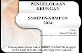 PENGELOLAAN KEUNGAN SNMPTN-SBMPTN 2014jamalwiwoho.com/wp-content/uploads/2014/04/PK-SNMPTN... · 2014. 4. 12. · Disampaikan pada Rakor SNMPTN-SBMPTN tanggal 12-13 April 2014 di