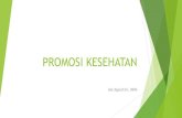 PROMOSI KESEHATAN€¦ · Peran Promosi Kesehatan 1. Menjaga dan mendukung HAM untuk hidup sehat 2. Landasan awal untuk mencapai visi Indonesia sehat 2010 3. Meningkatkan derajat