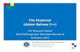 File Eksternal (dalam Bahasa C++)rinaldi.munir/... · File Eksternal (dalam Bahasa C++) KU1072/Pengenalan Teknologi Informasi B TahapTahunPertamaBersama Institut Teknologi Bandung