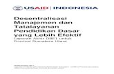 Desentralisasi Manajemen dan Tatalayanan Pendidikan ......Desentralisasi Manajemen dan Tatalayanan Pendidikan Dasar yang Lebih Efektif Laporan Akhir DBE1 untuk Provinsi Sumatera Utara