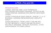 PENDAHULUAN LEMAK, MINYAK DAN LILIN TERMASUK …chanif.lecture.ub.ac.id/files/2019/09/LIPIDA-Fat-and-Oil4.pdf · yang dikenal sebagai kelompok senyawa lipida. lipida tersusun dari