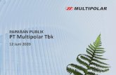 PAPARAN PUBLIK PT Multipolar Tbk · 2020. 6. 9. · PT Multipolar Tbk Perusahaan Induk yang menjalankan kegiatan usahanya melalui Perusahaan Anak antara lain dalam bidang jasa telekomunikasi,