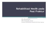 RehabilitasiMedikpada PostFraktur · 2019. 3. 22. · Impairment : Interpretasi pencitraan sebagai evaluasi pertama Radiografik (AP dan Lateral) bagian yang cedera, meliputi sendi