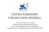 STRATEGI PENINGKATAN PUBLIKASI ILMIAH INDONESIAlemlit.trisakti.ac.id/wp-content/uploads/2020/06/... · 2020. 6. 14. · strategi peningkatan publikasi ilmiah indonesia prof. dr. heri