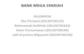 BANK MEGA SYARIAH - lailiayunina.files.wordpress.com · BANK MEGA SYARIAH KELOMPOK Eka Fitriyani (20120730125) Rohmawati Solikhah (20120730143) ... Syarat Penerima Pembiayaan •