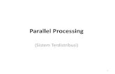 Parallel Processingbheta.staff.gunadarma.ac.id/Downloads/files/65346/10...pemrograman paralel dan terdistribusi. •Proses pertukaran pesan atau data antar proses adalah dengan mengirimkan