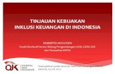 TINJAUAN KEBIJAKAN INKLUSI KEUANGAN DI INDONESIA · 2017. 7. 21. · TINJAUAN KEBIJAKAN INKLUSI KEUANGAN DI INDONESIA ROBERTO AKYUWEN Analis Eksekutif Senior Bidang Pengembangan LKM,