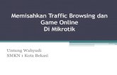 Memisahkan Traffic Browsing dan Game Online Di Mikrotik...Title Memisahkan Traffic Browsing dan Game Online Di Mikrotik Author Asep Satari Created Date 10/9/2015 9:12:02 PM