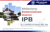 Mekanisme Komersialisasi Invensi IPBdik.ipb.ac.id/wp-content/uploads/2019/08/DIK-IPB... · 2019. 8. 13. · Proses/metode/sistem Obat-obatan/produk biomedis Produk olahan dan pasca
