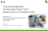 Tinjauan Kerangka Kerja Penilaian Siklus Hidup (“LCA ......environmental assessment of a traction lithium-ion battery pack for plug-in hybrid electric vehicles,” J. Clean. Prod.,